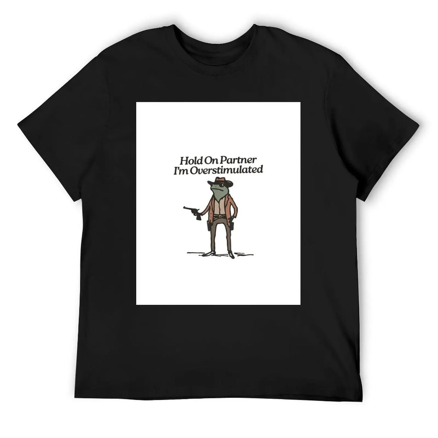 Hold On Partner I'm Overstimulated Western Frog Cowboy T-Shirt street wear outfits for men